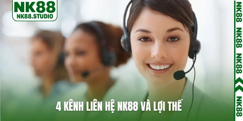 4 kênh liên hệ NK88 và lợi thế