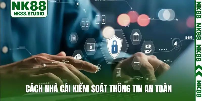 Cách nhà cái kiểm soát thông tin an toàn