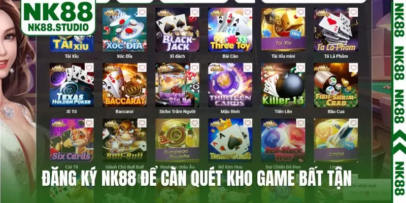Đăng ký NK88 để càn quét kho game bất tận